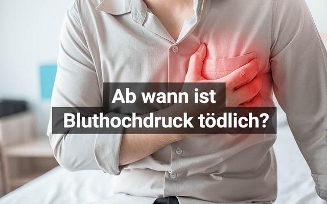 Wann wird hoher Blutdruck lebensgefährlich? Wann wird hoher Blutdruck lebensgefährlich?
