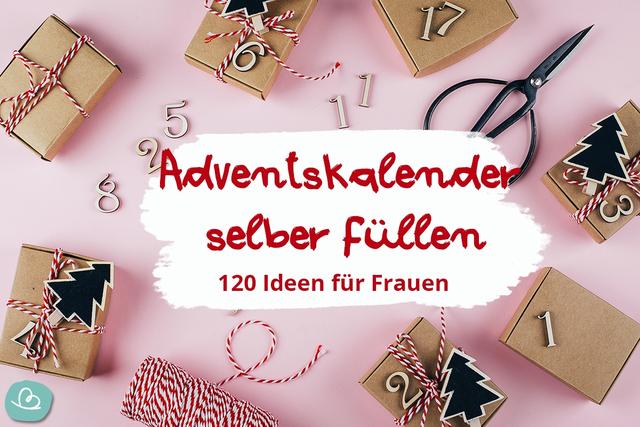 Adventskalender selber machen: Tipps und Ideen für Frauen Adventskalender selber machen: Tipps und Ideen für Frauen