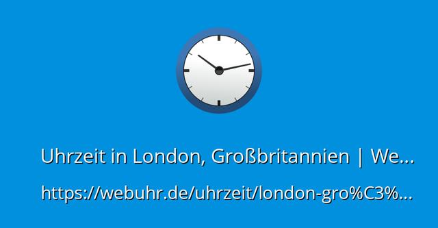 Großbritannien Zeitzone: Was ist die aktuelle Uhrzeit? Großbritannien Zeitzone: Was ist die aktuelle Uhrzeit?