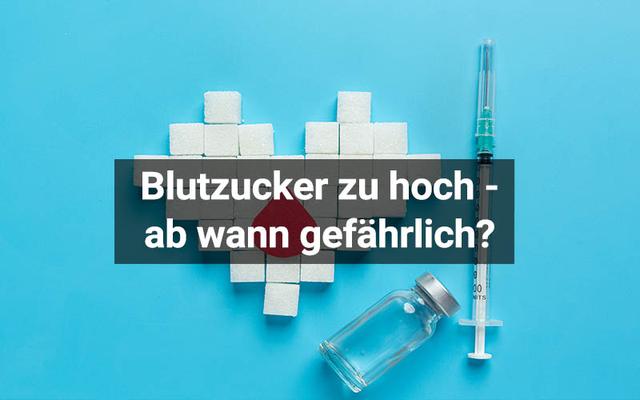 Risiken bei erhöhtem Blutzucker: Ab wann besteht eine Gefahr?