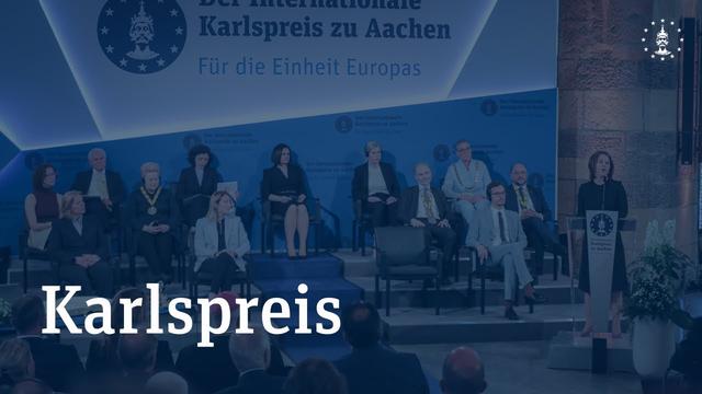 Der Karlspreis: Eine Verpflichtung zur Verteidigung europäischer Werte und Hilfe für Benachteiligte