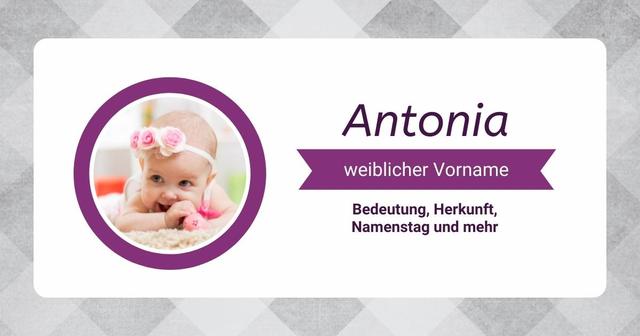 Herkunft und Bedeutung des Namens Antonia: Alles, was du wissen musst.