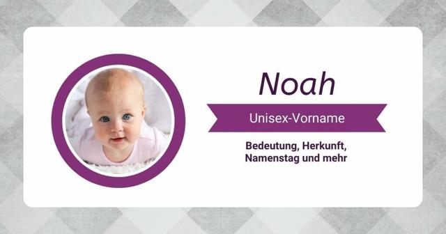 Noah als männlicher und weiblicher Vorname: Varianten und Koseformen
