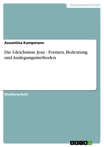 Die Interpretation von Gleichnissen: Ein offener Raum für verschiedene Deutungen Die Interpretation von Gleichnissen: Ein offener Raum für verschiedene Deutungen