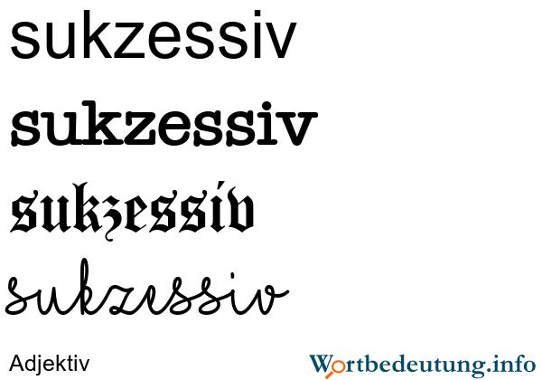 Sukzessiv: Definition, Herkunft und Synonyme Sukzessiv: Definition, Herkunft und Synonyme