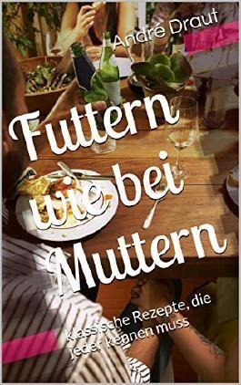 Entdecken Sie das Beste aus Omas Küche - Futtern wie bei Muttern Entdecken Sie das Beste aus Omas Küche - Futtern wie bei Muttern