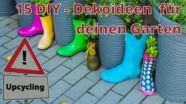 Upcycling-Projekte für den Garten: Einfache Anleitungen zur Gartendeko selber machen