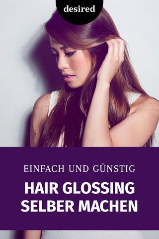 DIY Hair Glossing: Einfache Anleitung für strahlendes Haar DIY Hair Glossing: Einfache Anleitung für strahlendes Haar