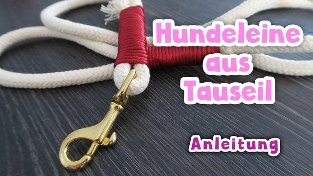DIY: Hundeleinen aus Tau selbst basteln - Einfach und individuell DIY: Hundeleinen aus Tau selbst basteln - Einfach und individuell