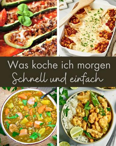Was koche ich morgen? 21 leckere Rezepte für schnelle und einfache Gerichte