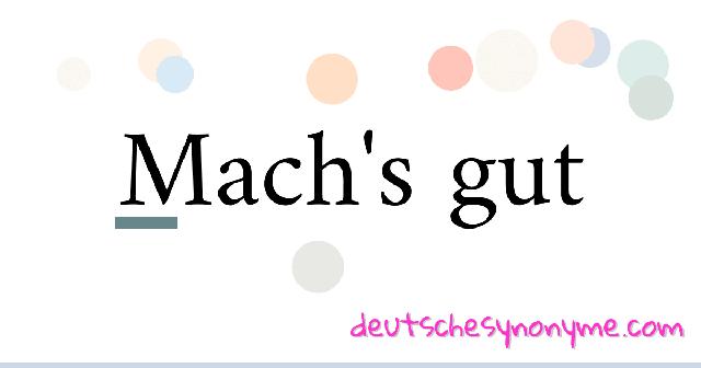Machs gut Bedeutung Erfahre, wie diese Redewendung im Alltag verwendet