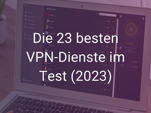 VPN gewährt Anonymität und Sicherheit im Internet - Die besten VPN-Dienste im Überblick