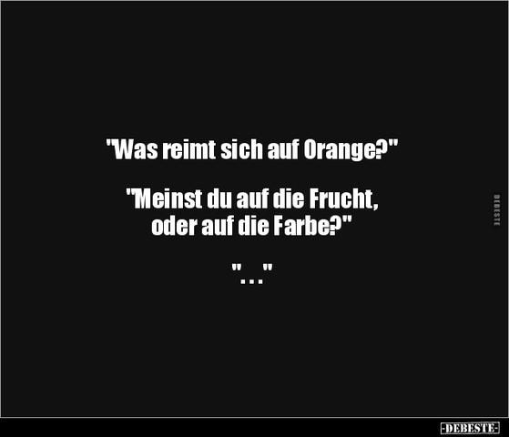 Orange reimt sich auf... Entdecke die Möglichkeiten!
