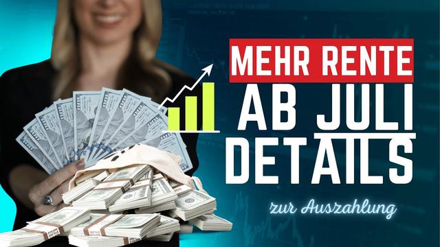 Rentenerhöhung im Juli: Wann landet das Geld auf dem Konto?