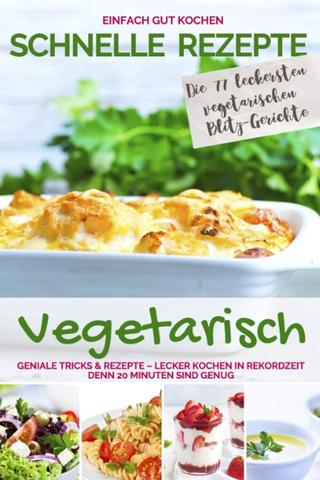 Leckere und schnelle Gerichte für den Alltag