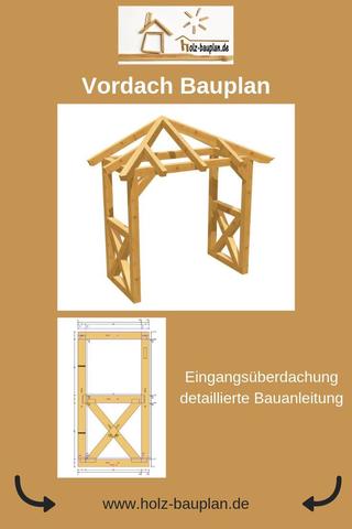Vordach selber bauen: Anleitung für eine schöne Holzkonstruktion Vordach selber bauen: Anleitung für eine schöne Holzkonstruktion