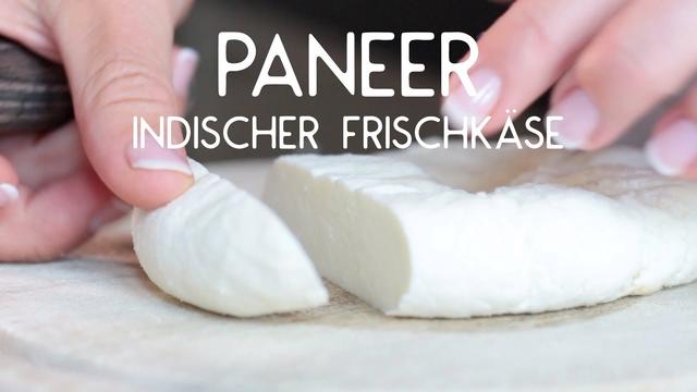 Paneer - Frischkäse aus Indien zum Selbermachen Paneer - Frischkäse aus Indien zum Selbermachen