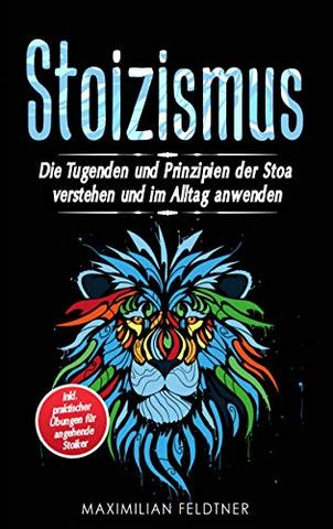 Stoizismus verstehen: Eine Einführung in die Grundprinzipien der antiken Philosophie Stoizismus verstehen: Eine Einführung in die Grundprinzipien der antiken Philosophie