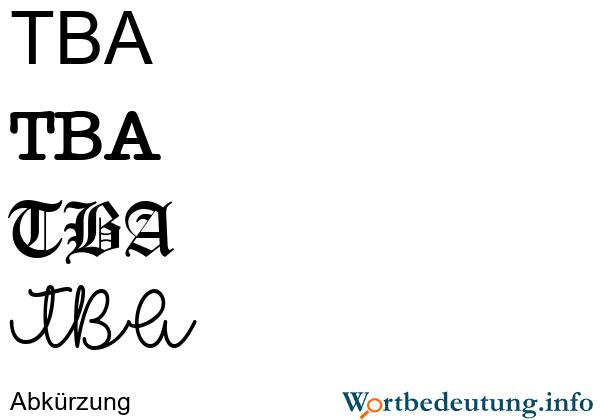 Was heißt T.B.A. auf Deutsch? Erklärung der Abkürzung Was heißt T.B.A. auf Deutsch? Erklärung der Abkürzung