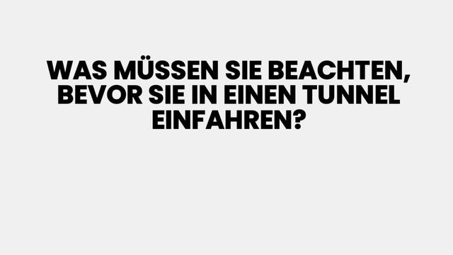 Vorsichtsmaßnahmen beim Einfahren in einen Tunnel