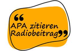 APA-Richtlinien: Zitieren von Radiobeiträgen mit Angabe der URL APA-Richtlinien: Zitieren von Radiobeiträgen mit Angabe der URL