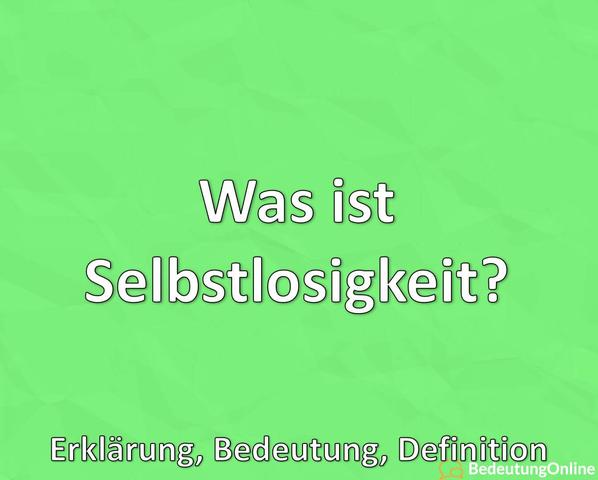 Was bedeutet selbstlos? Erfahren Sie hier die Definition und Beispiele ...