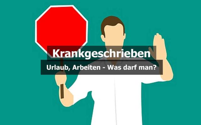 Was Darf Ich Wenn Ich Krankgeschrieben Bin Aber Nicht Bettlägerig sieuthidonoithat.com