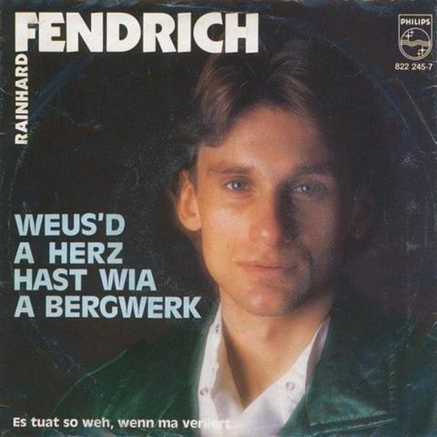 Der Klassiker "Weilst a Herz hast wie a Bergwerk" von Rainhard Fendrich Der Klassiker "Weilst a Herz hast wie a Bergwerk" von Rainhard Fendrich