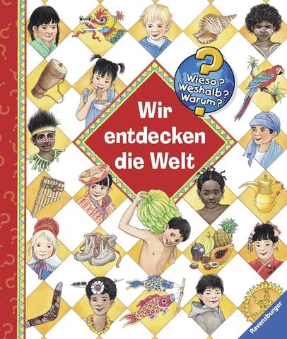 Entdecke die Welt mit den Wieso? Weshalb? Warum? Büchern Entdecke die Welt mit den Wieso? Weshalb? Warum? Büchern