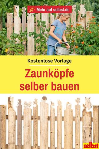 Kreative Zaunköpfe selbst bauen - Schritt für Schritt Anleitung