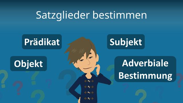 Grundlagen der Satzglieder: Subjekt, Prädikat, Objekt und Adverbialbestimmungen Grundlagen der Satzglieder: Subjekt, Prädikat, Objekt und Adverbialbestimmungen