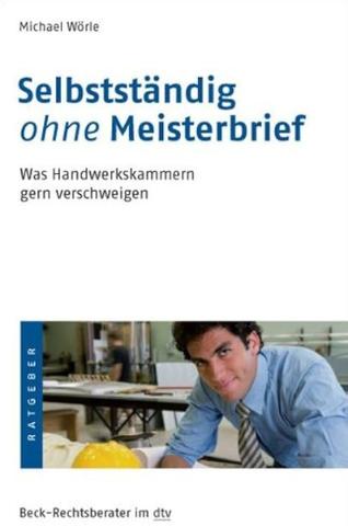 Grenzen und Einschränkungen für selbstständige Tätigkeiten im Handwerk ohne Meisterbrief Grenzen und Einschränkungen für selbstständige Tätigkeiten im Handwerk ohne Meisterbrief