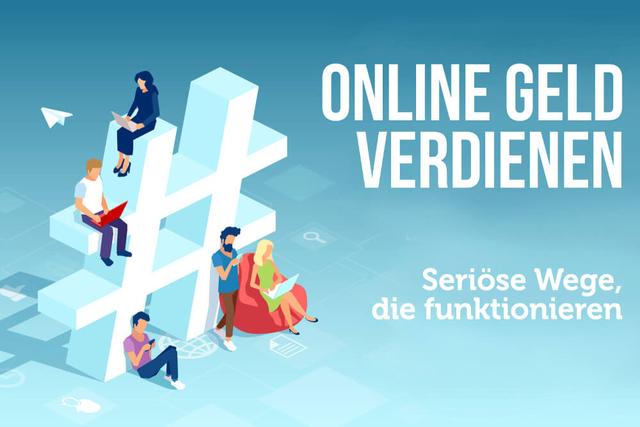 Geld verdienen im Internet: 6 schnelle Methoden Geld verdienen im Internet: 6 schnelle Methoden