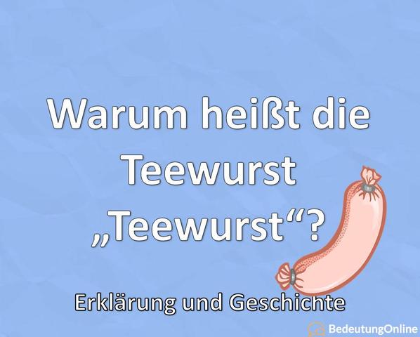 Die Namensherkunft der Teewurst: Warum heißt sie eigentlich so?