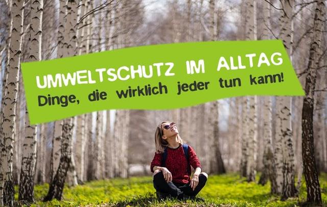 Schonender Umgang mit der Natur: Was sollten wir aus Gründen des Umweltschutzes nicht tun? Schonender Umgang mit der Natur: Was sollten wir aus Gründen des Umweltschutzes nicht tun?