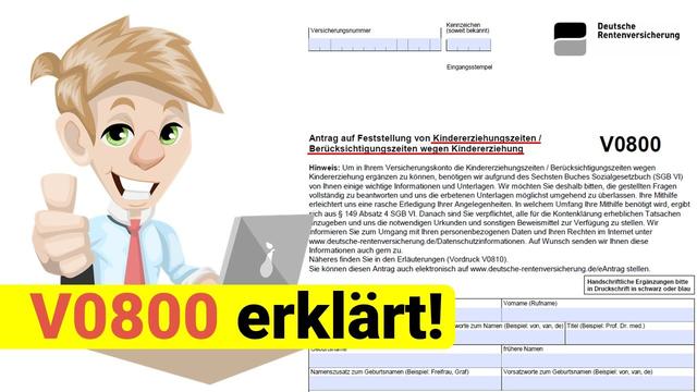 Anleitung zum Ausfüllen des Antrags V0800 für Kindererziehungszeiten Anleitung zum Ausfüllen des Antrags V0800 für Kindererziehungszeiten