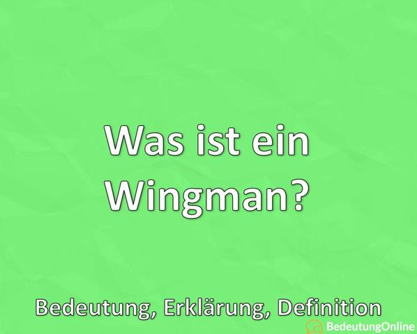 Was bedeutet Wingman? Eine Definition und Erklärung Was bedeutet Wingman? Eine Definition und Erklärung
