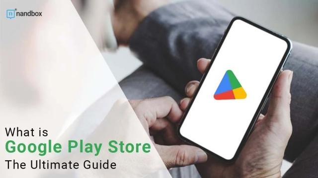 Der ultimative Guide zu Google Play: Was es ist und wie es funktioniert Der ultimative Guide zu Google Play: Was es ist und wie es funktioniert