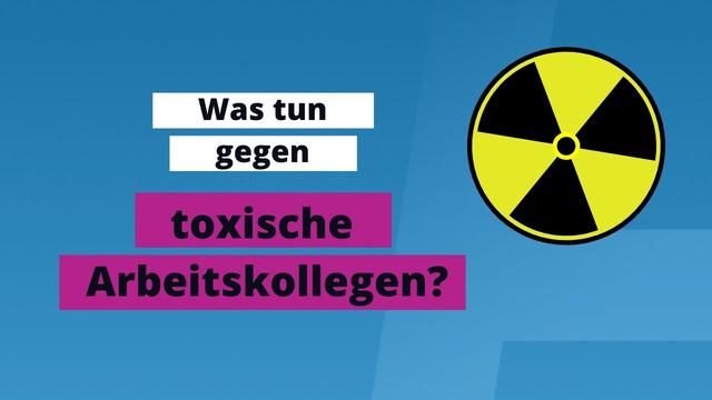 Der Umgang mit toxischen Kollegen: Strategien zur Minimierung von Problemen am Arbeitsplatz