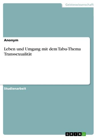 Die Vielfalt von Transsexualität: Eine Einführung in das Thema Die Vielfalt von Transsexualität: Eine Einführung in das Thema