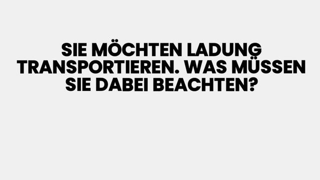 Besondere Vorschriften für den Transport von empfindlicher oder sperriger Ladung beachten Besondere Vorschriften für den Transport von empfindlicher oder sperriger Ladung beachten